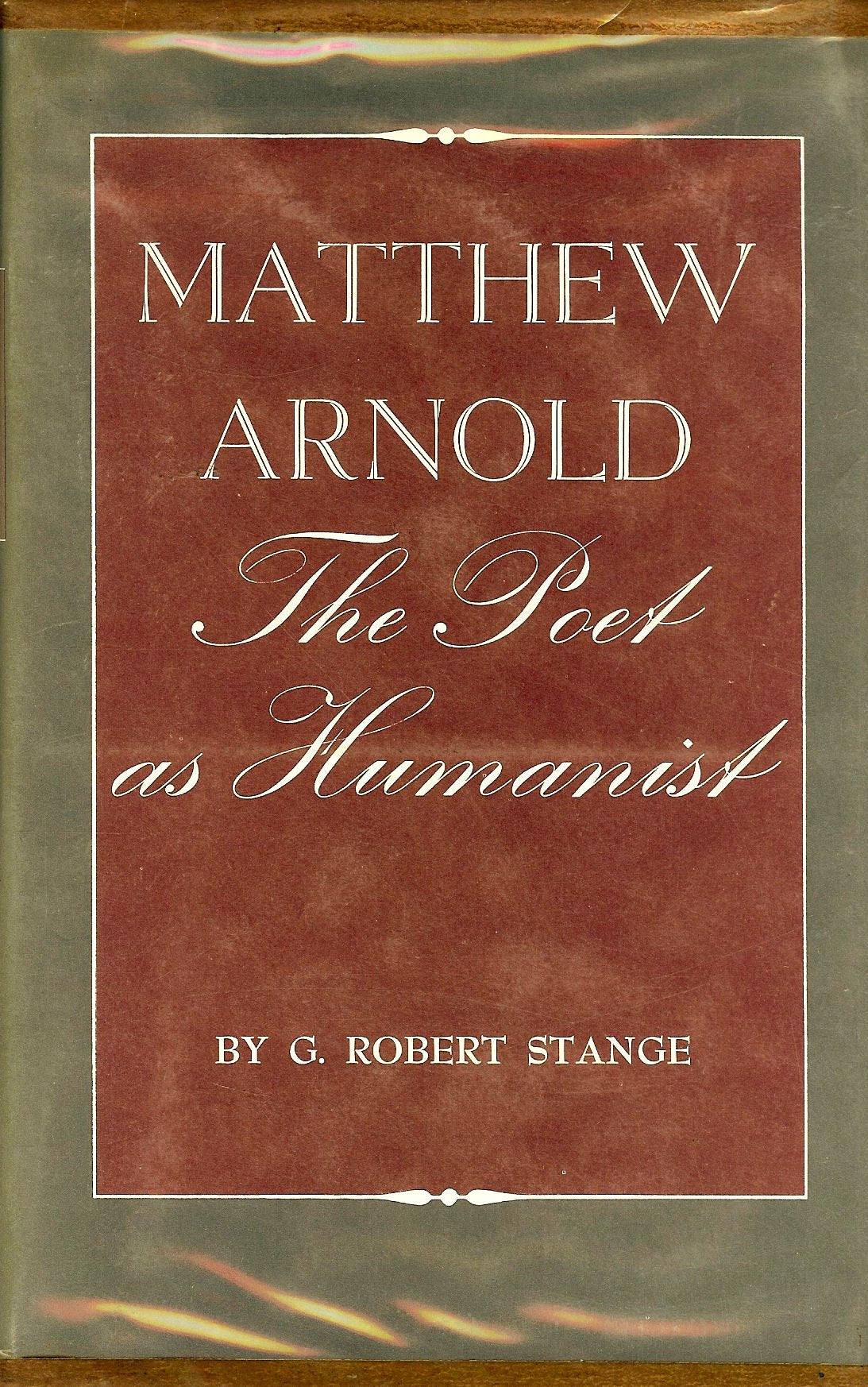 Matthew Arnold: The Poet as Humanist (Princeton Legacy Library, 2266) Poetry