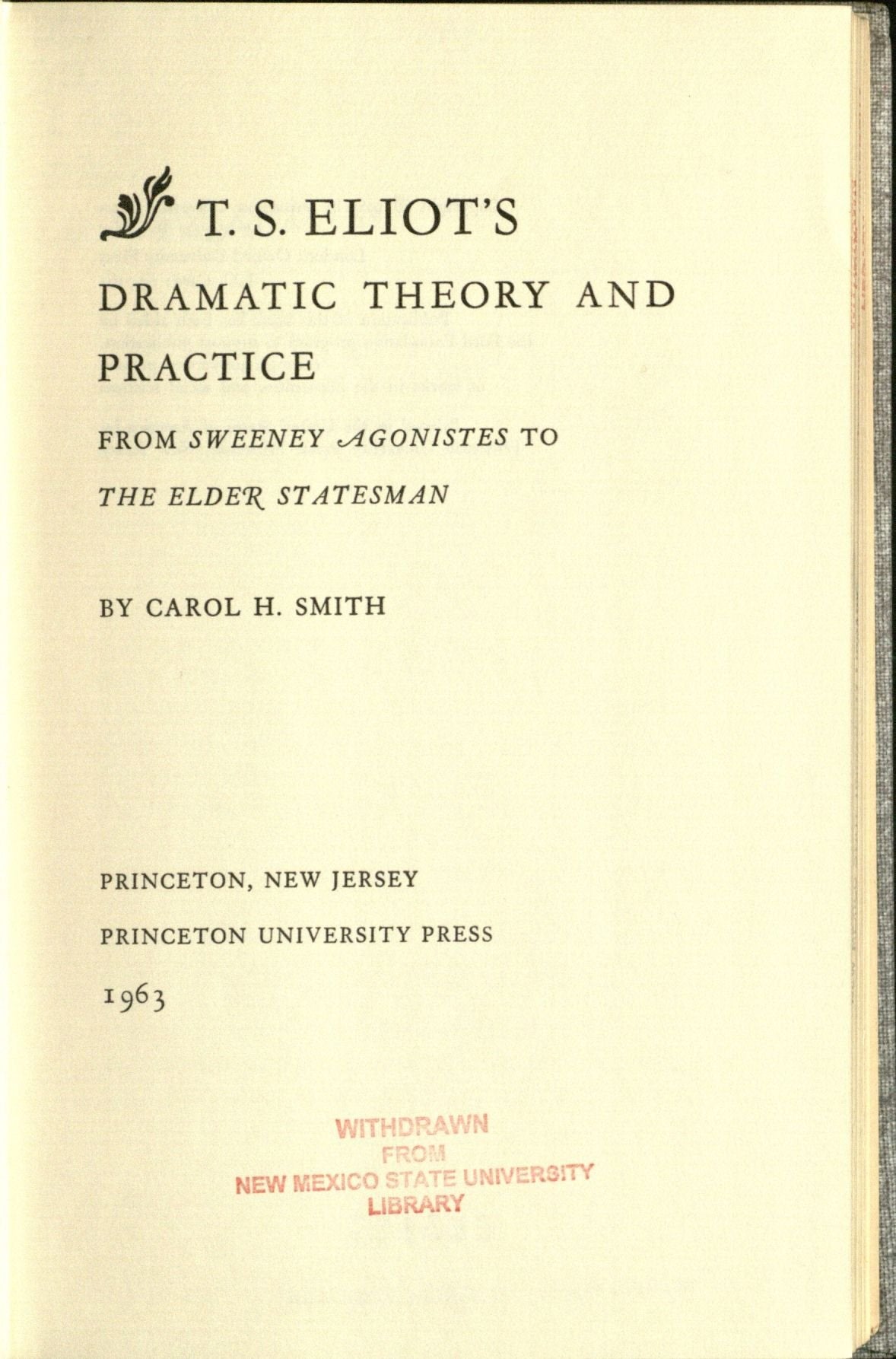 T.S. Eliot's Dramatic Theory and Practice: From Sweeney Agonistes to the Elder Statesman (Princeton Legacy Library, 2398) Contemporary literature
