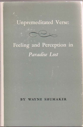 Unpremeditated Verse: Feeling and Perception in Paradise Lost (Princeton Legacy Library) Poetry