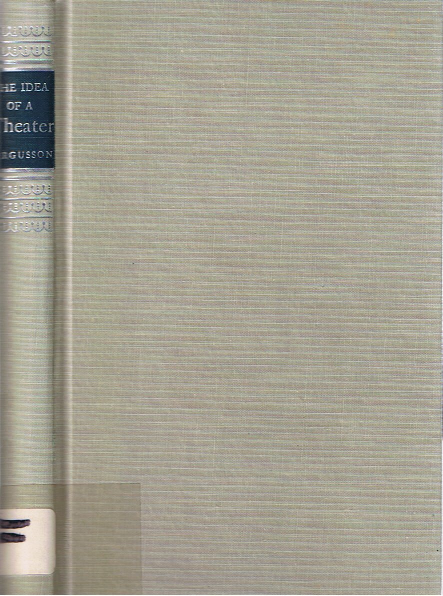 The Idea of a Theater: A Study of Ten Plays, the Art of Drama in Changing Perspective (Princeton Legacy Library, 1897) Contemporary literature Books