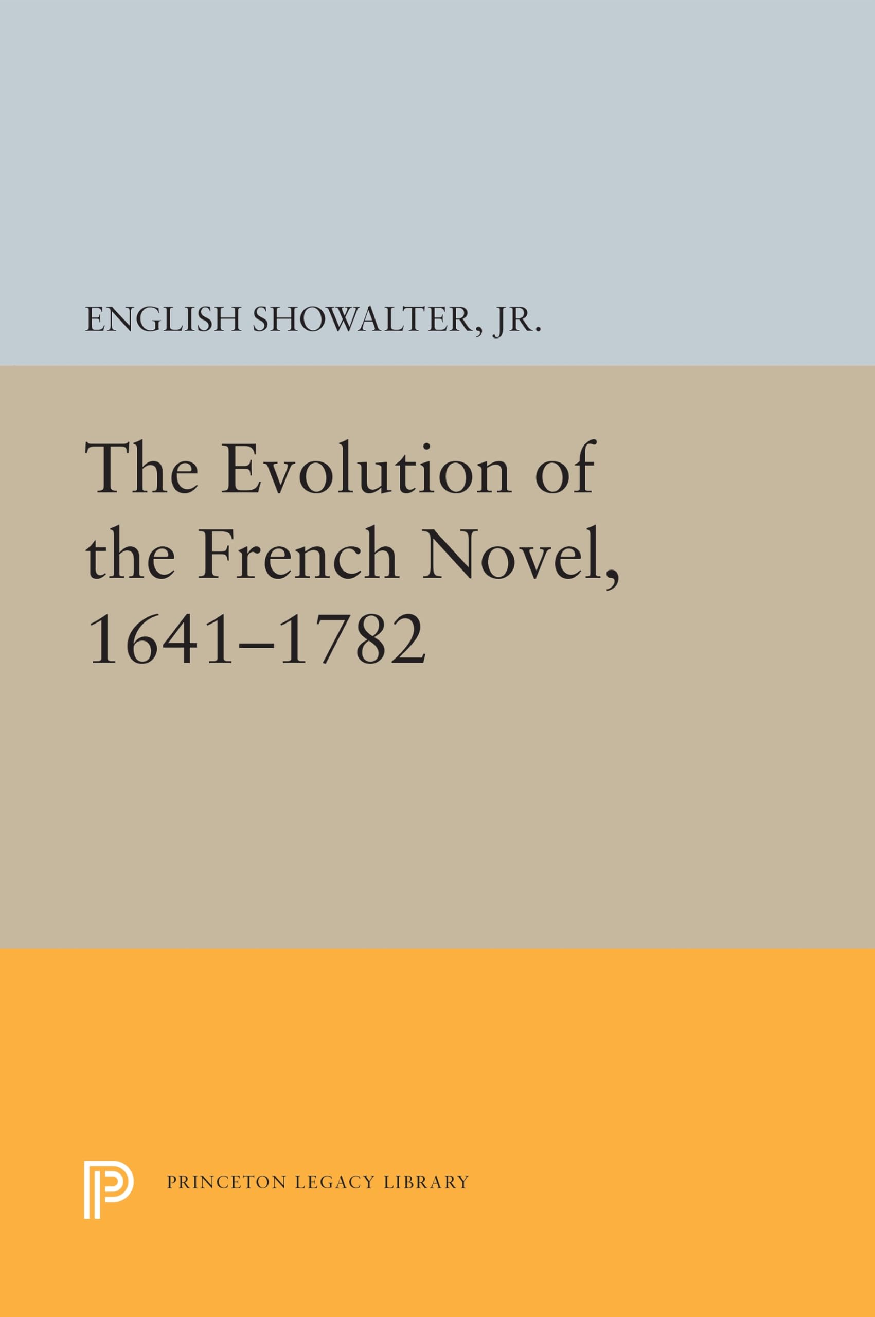 The Evolution of the French Novel, 1641-1782 (Princeton Legacy Library) Contemporary literature