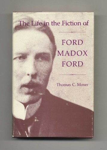 The Life in the Fiction of Ford Madox Ford (Princeton Legacy Library) Contemporary literature