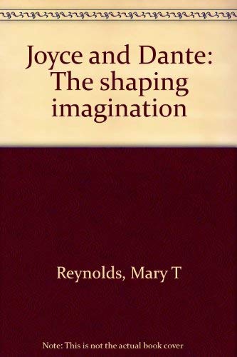 Joyce and Dante: The Shaping Imagination (Princeton Legacy Library, 565) Contemporary literature