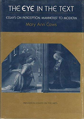 The Eye in the Text: Essays on Perception, Mannerist to Modern (Princeton Essays on the Arts) Contemporary literature