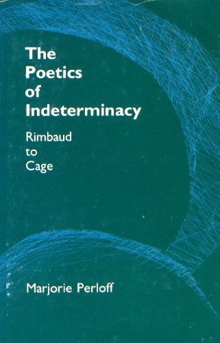 Poetics of Indeterminacy: Rimbaud to Cage Contemporary literature