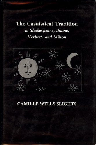 The Casuistical Tradition in Shakespeare, Donne, Herbert, and Milton (Princeton Legacy Library) Contemporary literature