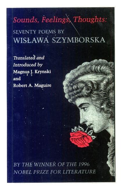 Sounds, Feelings, Thoughts: Seventy Poems: Seventy Poems by Wislawa Szymborska - Bilingual Edition (Lockert Library of Poetry in Translation) Poetry