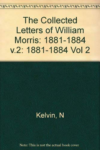 The Collected Letters of William Morris, Part A: 1881-1884 Art & Literature