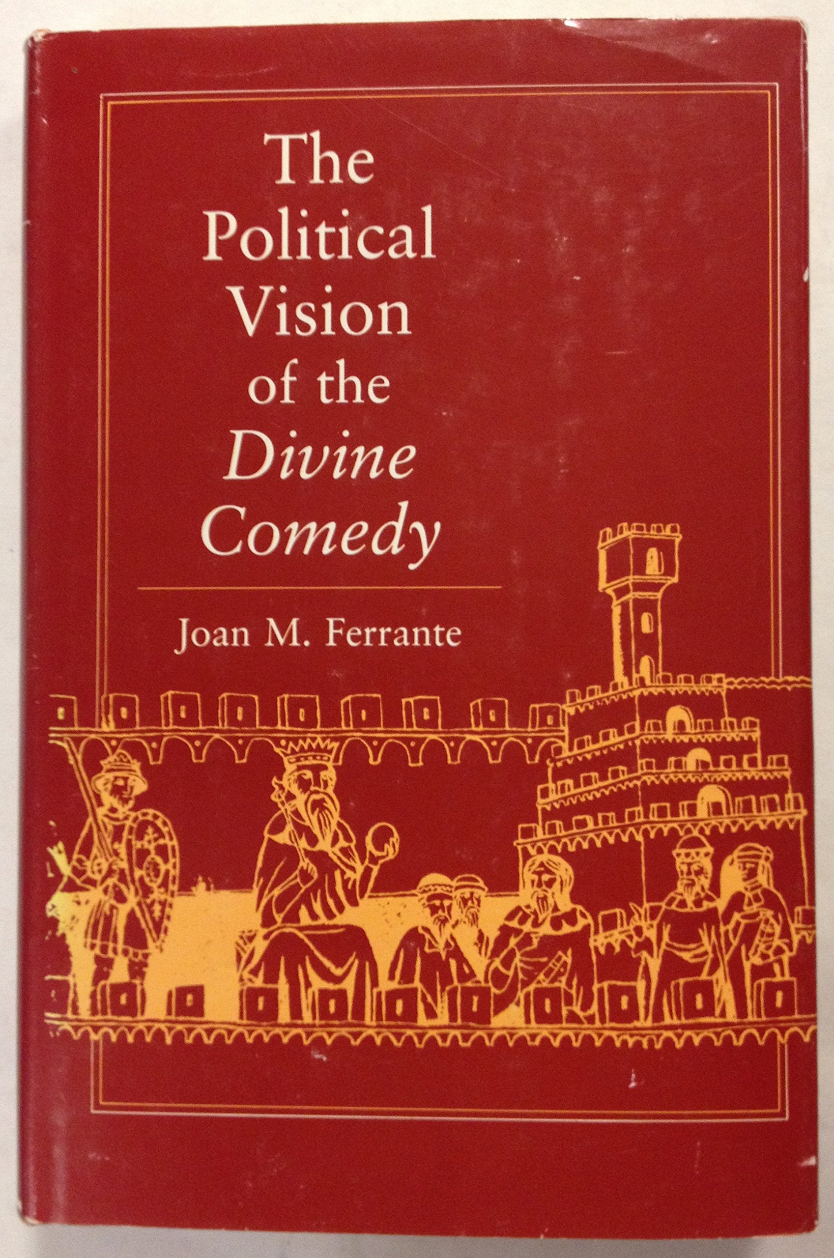The Political Vision of the Divine Comedy (Princeton Legacy Library) Classics