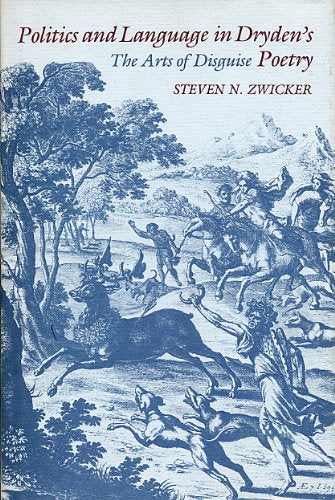 Politics and Language in Dryden's Poetry: The Arts of Disguise: The Art of Disguise (Princeton Legacy Library) Contemporary literature Books