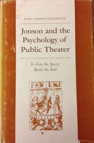 Jonson and the Psychology of Public Theater: To Coin the Spirit Spend the Soul (Princeton Legacy Library) Drama