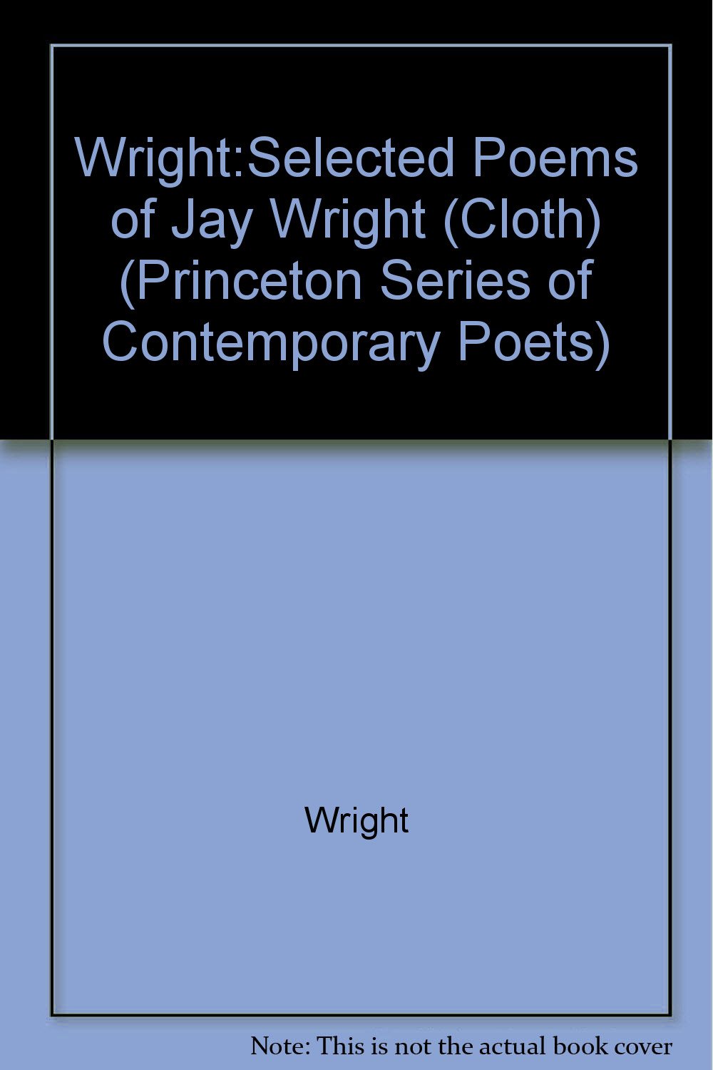 Selected Poems of Jay Wright (Princeton Series of Contemporary Poets) Poetry