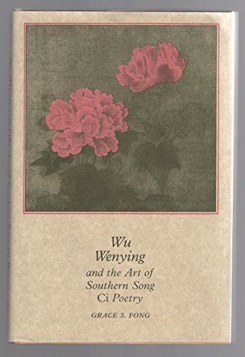 Wu Wenying and the Art of Southern Song Ci Poetry (Princeton Legacy Library) Poetry
