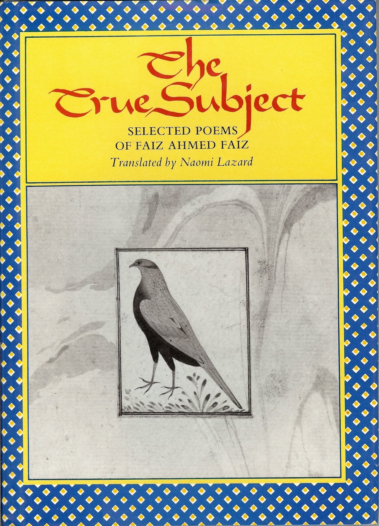 The True Subject: Selected Poems of Faiz Ahmed Faiz (Lockert Library of Poetry in Translation) Poetry