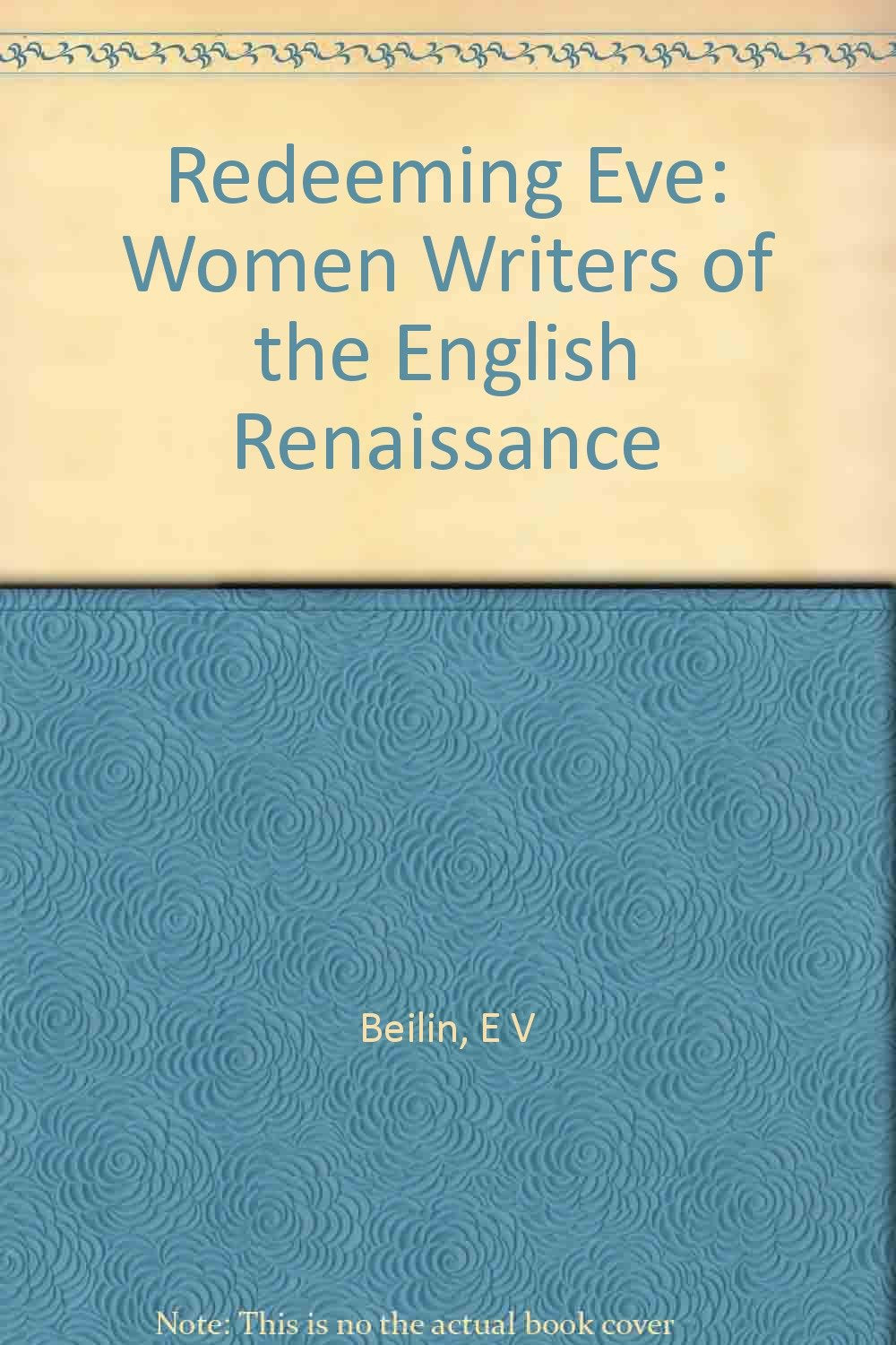 Redeeming Eve: Women Writers of the English Renaissance (Princeton Legacy Library, 810) Books