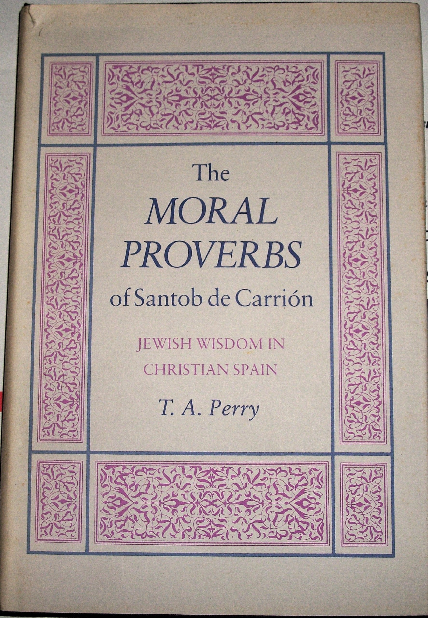 The Moral Proverbs of Santob De Carrion: Jewish Wisdom in Christian Spain (Princeton Legacy Library) Philosophy