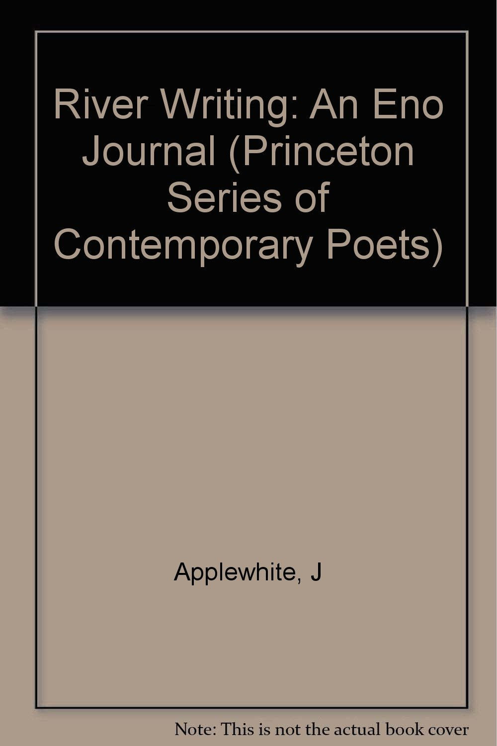 River Writing: An Eno Journal (Princeton Series of Contemporary Poets) Poetry