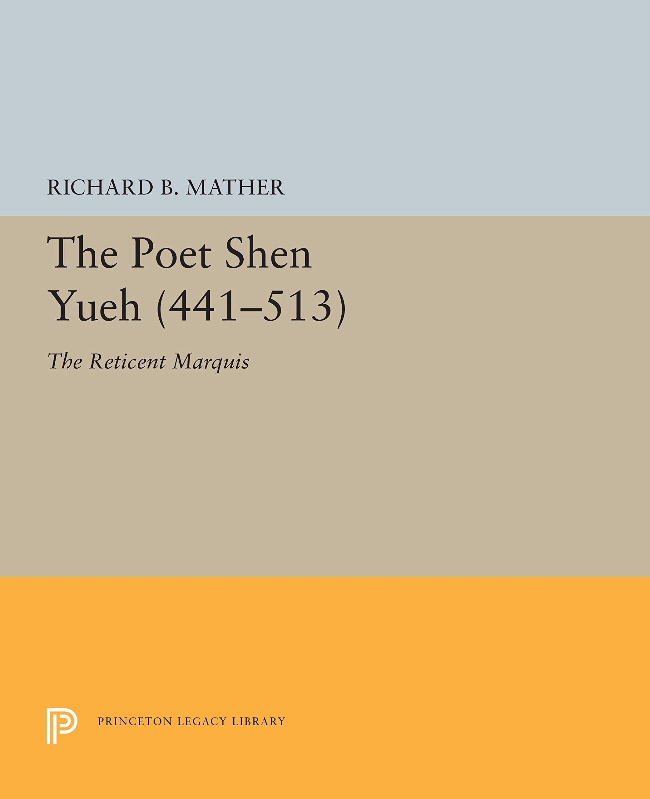 The Poet Shen Yueh: The Reticent Marquis (Princeton Legacy Library) Poetry