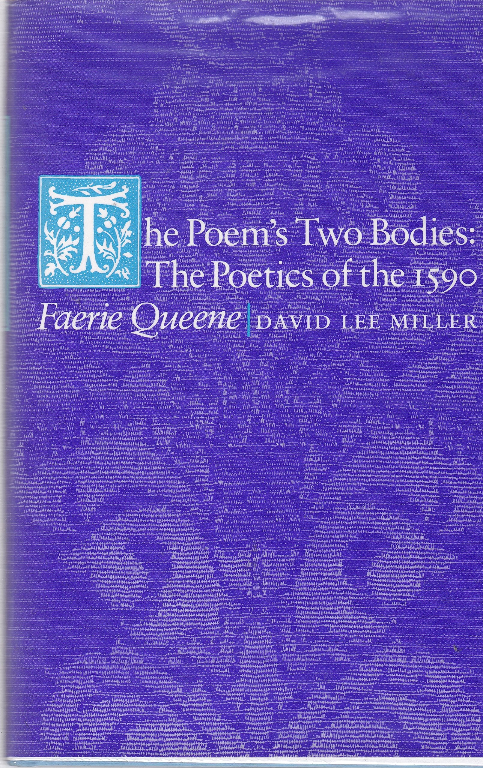 The Poem's Two Bodies: The Poetics of the 1590 Faerie Queene (Princeton Legacy Library) Poetry