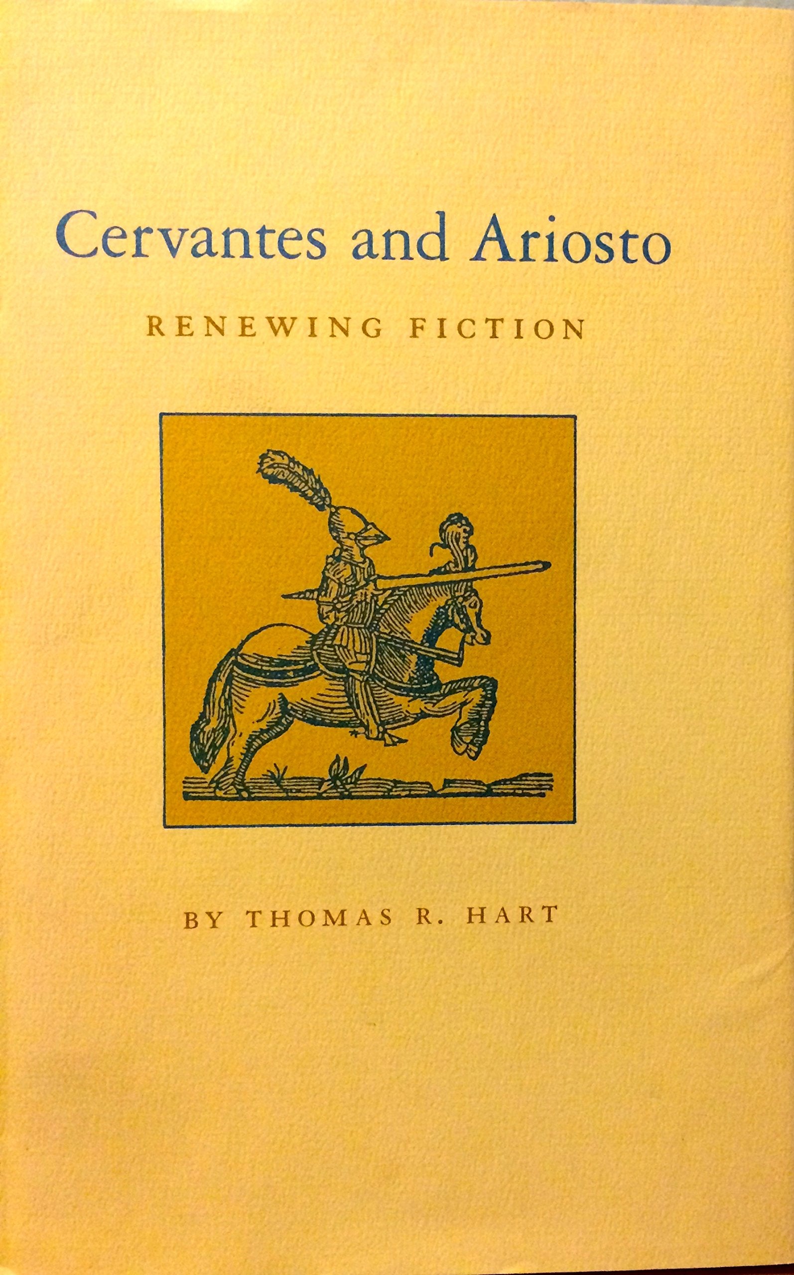 Cervantes and Ariosto: Renewing Fiction (Princeton Essays in Literature) Classics