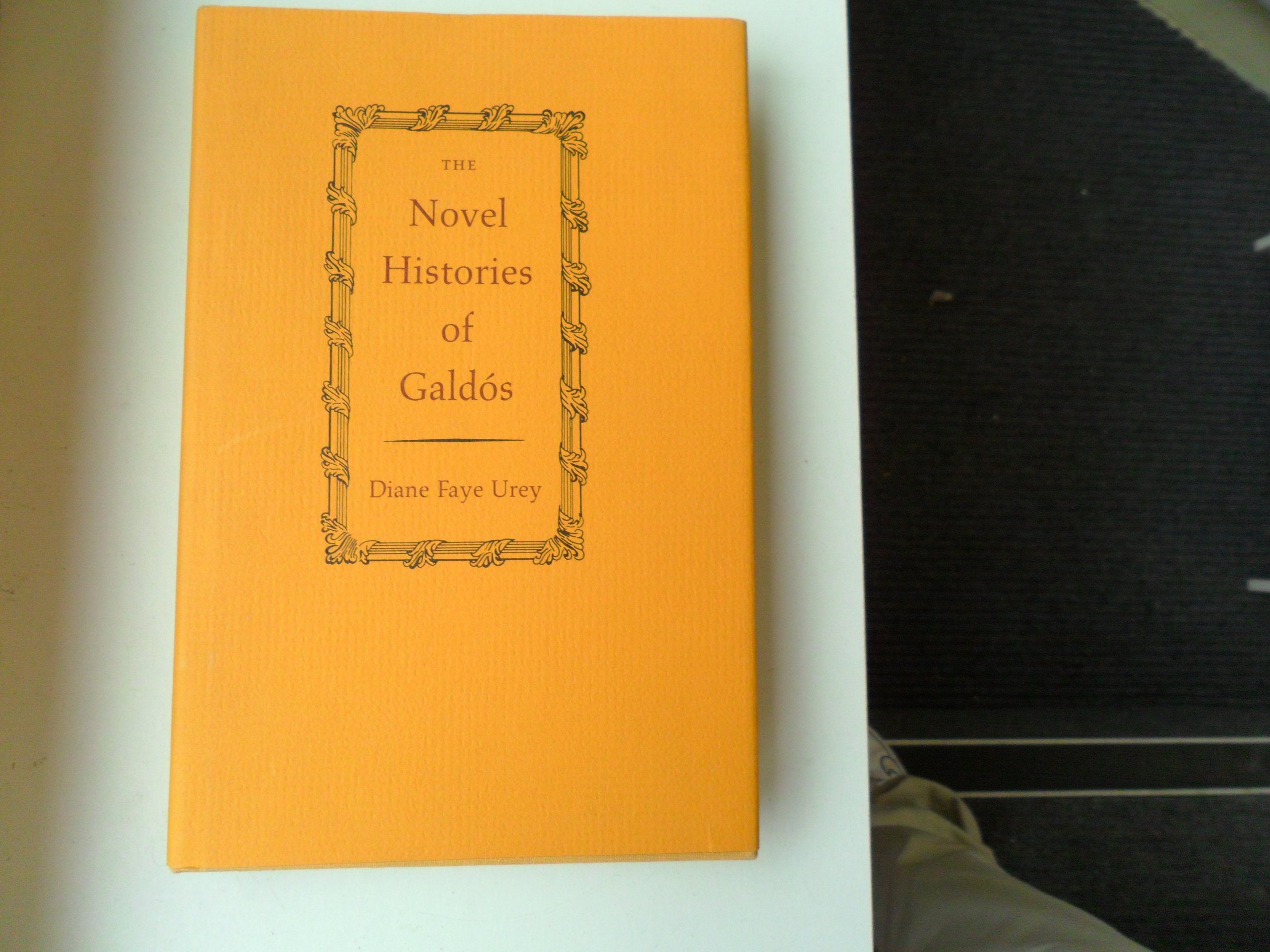 The Novel Histories of Galdos (Princeton Legacy Library) Contemporary literature