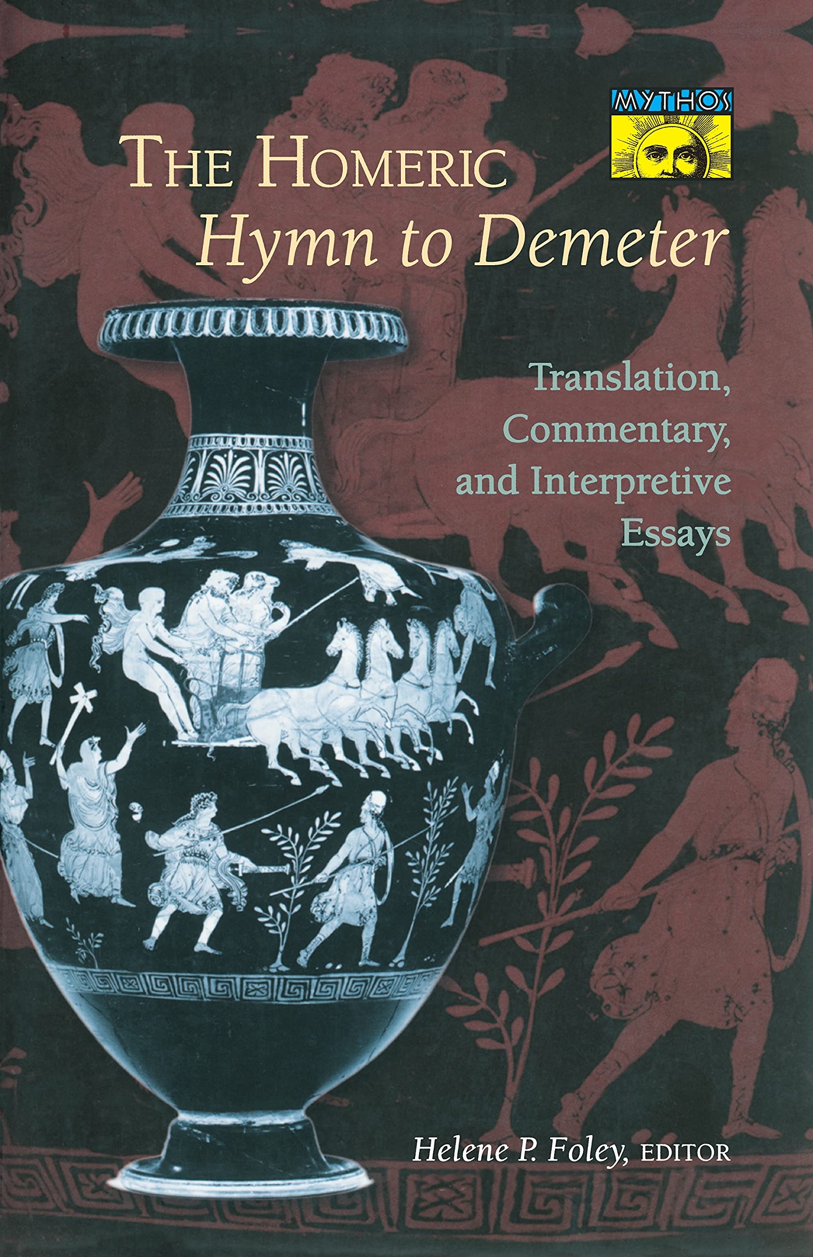 The Homeric Hymn to Demeter: Translation, Commentary, and Interpretive Essays (Mythos: The Princeton/Bollingen Series in World Mythology) Books