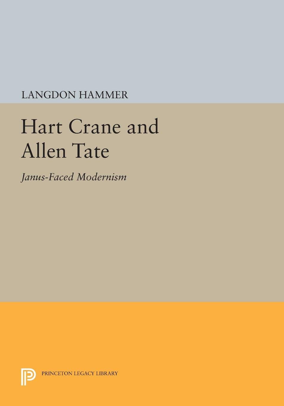 Hart Crane and Allen Tate: Janus-Faced Modernism (Princeton Legacy Library) Books
