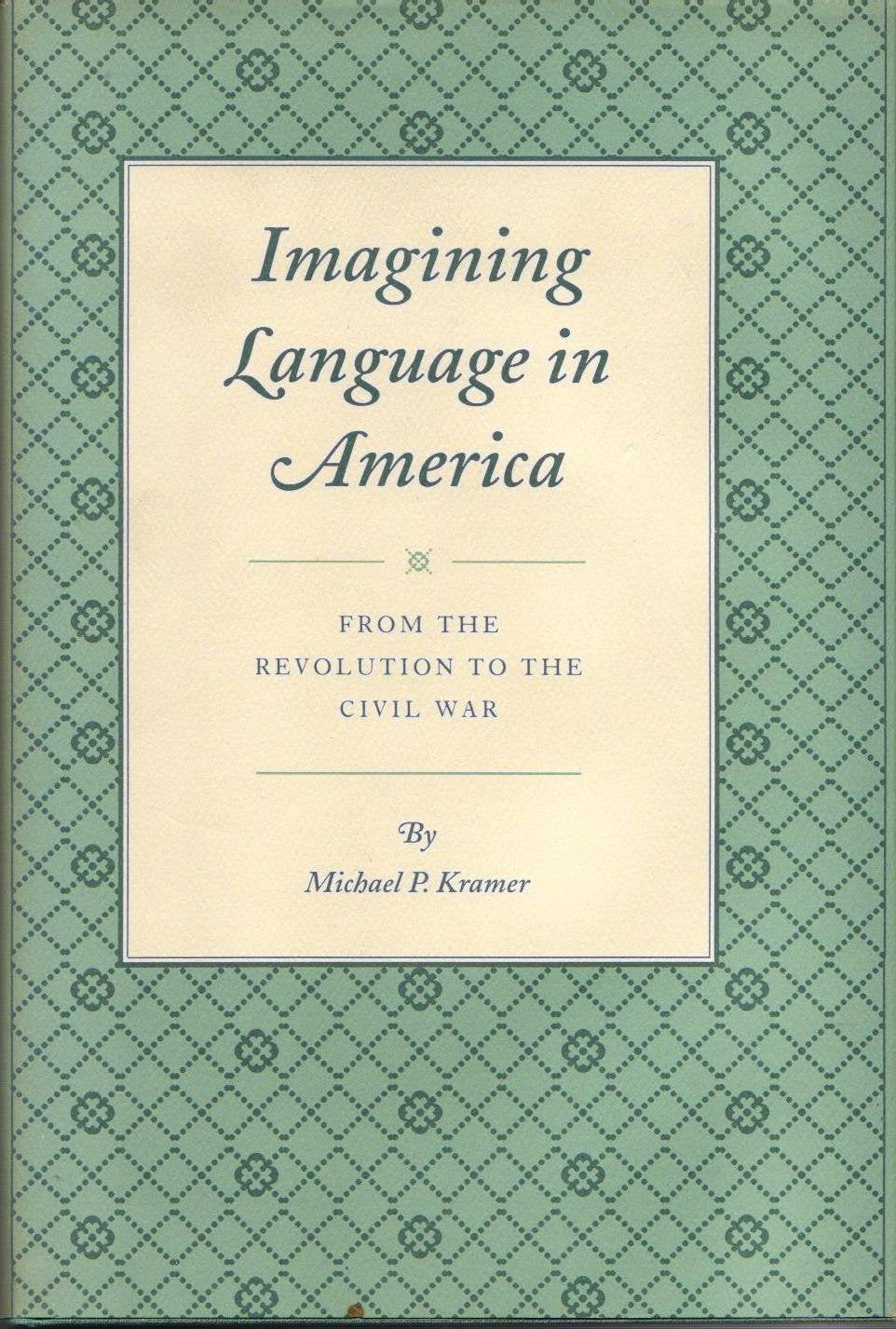 Imagining Language in America: From the Revolution to the Civil War (Princeton Legacy Library) Social Sciences
