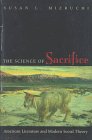 The Science of Sacrifice: American Literature and Modern Social Theory General education