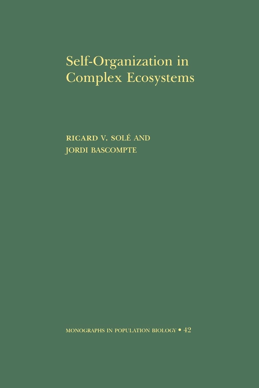 Self-Organization in Complex Ecosystems. (MPB-42) (Monographs in Population Biology) (Monographs in Population Biology, 42, Band 42) Natural Sciences