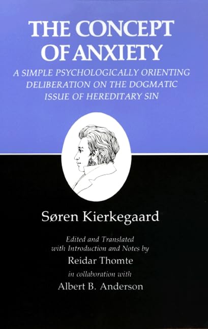 The Concept of Anxiety: A Simple Psychologically Orienting Deliberation on the Dogmatic Issue of Hereditary Sin book