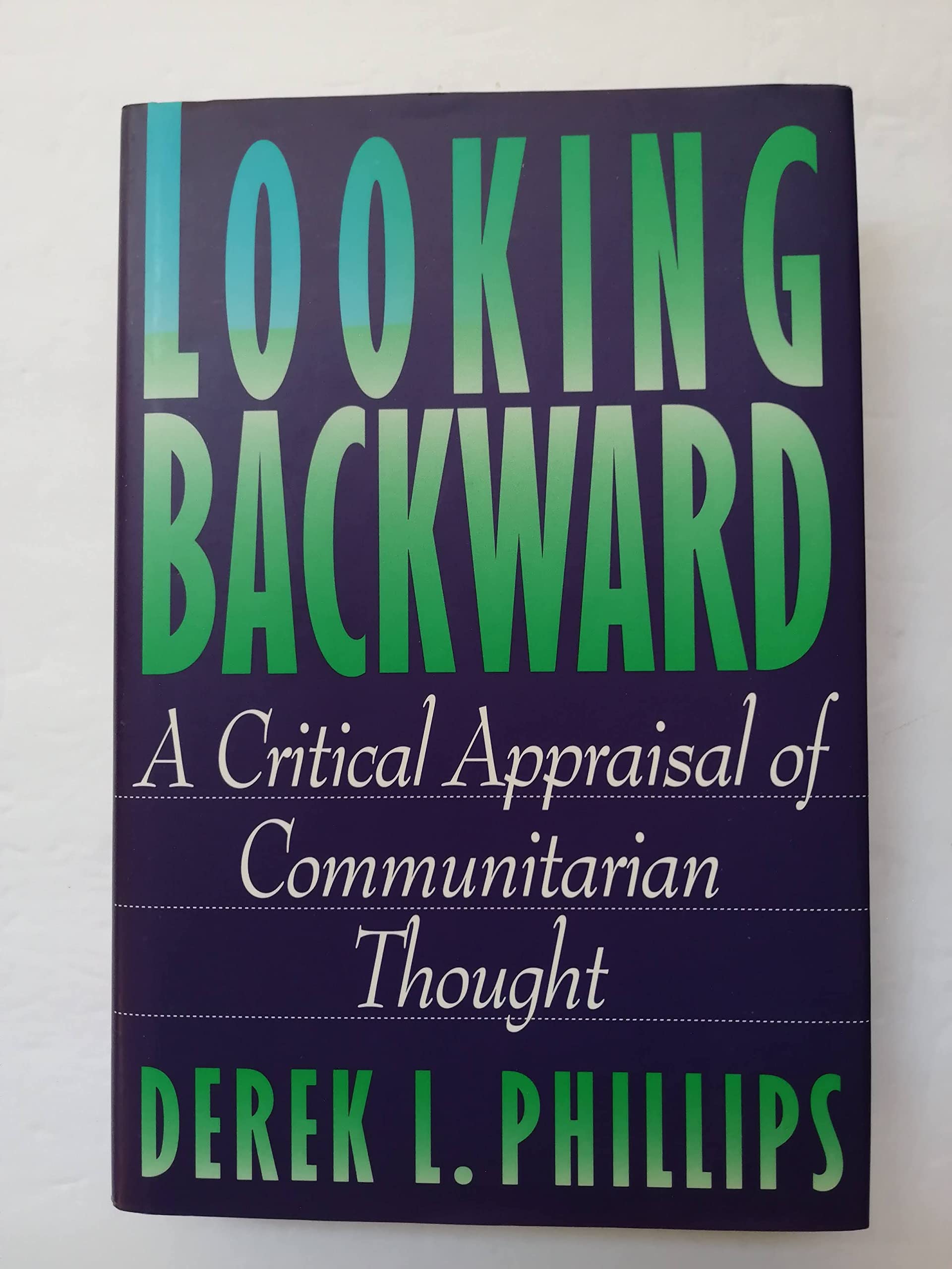 Looking Backward: A Critical Appraisal of Communitarian Thought (Princeton Legacy Library) Philosophy