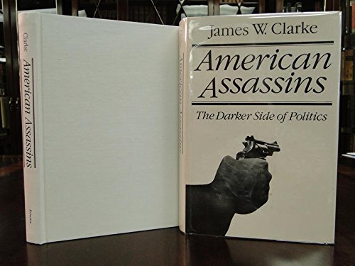 American Assassins: The Darker Side of Politics Politics & History