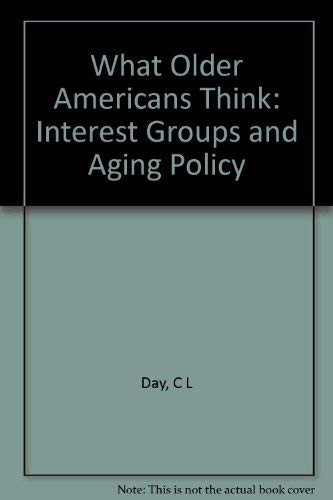 What Older Americans Think: Interest Groups and Aging Policy (Princeton Legacy Library) Social Sciences