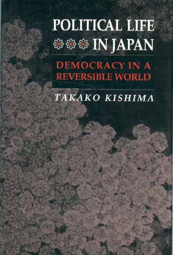 Political Life in Japan: Democracy in a Reversible World (Princeton Legacy Library) Politics & History