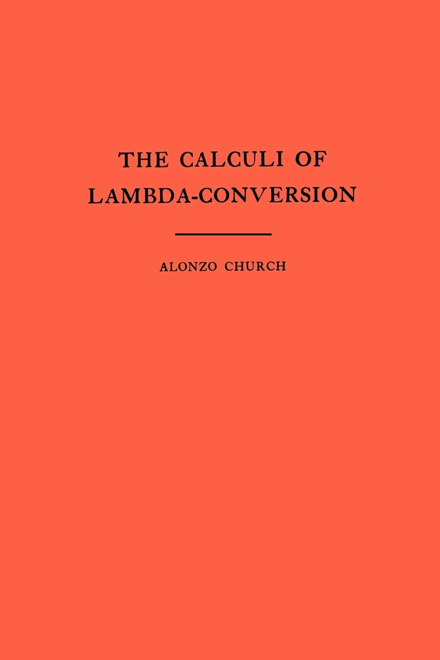 The Calculi of Lambda-Conversion (Annals of Mathematics Studies, Band 6) Mathematics