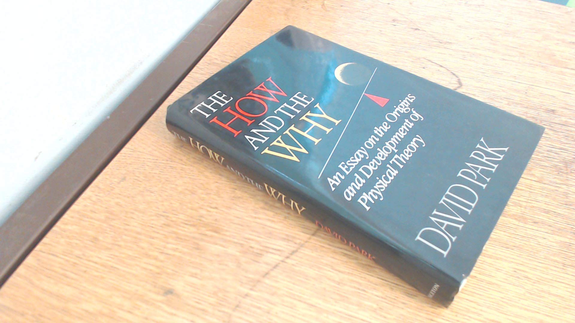 The How and the Why: An Essay on the Origins and Development of Physical Theory Social Sciences