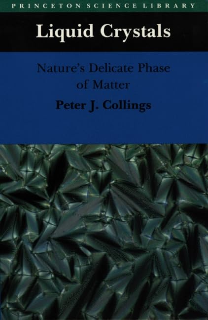 Liquid Crystals: Nature's Delicate Phase of Matter (Princeton Science Library) Natural Sciences