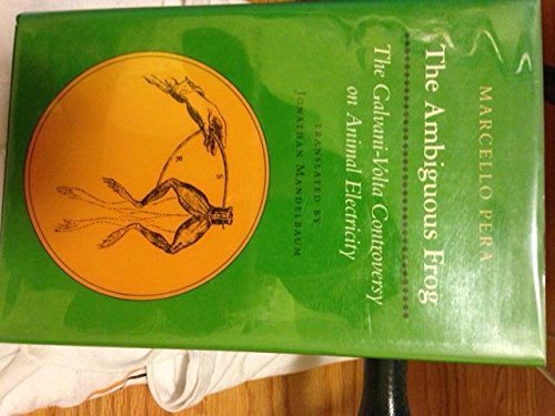 The Ambiguous Frog: The Galvani-Volta Controversy on Animal Electricity (Princeton Legacy Library) Books