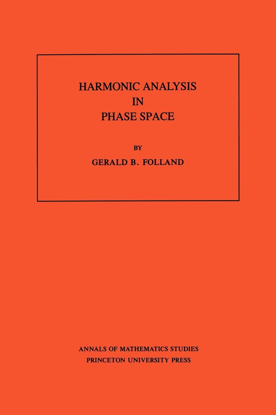 Harmonic Analysis in Phase Space. (AM-122) (Annals of Mathematics Studies, 122) Mathematics