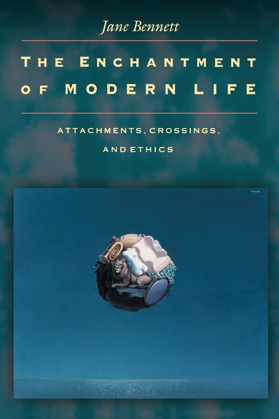 The Enchantment of Modern Life: Attachments, Crossings, and Ethics. Philosophy
