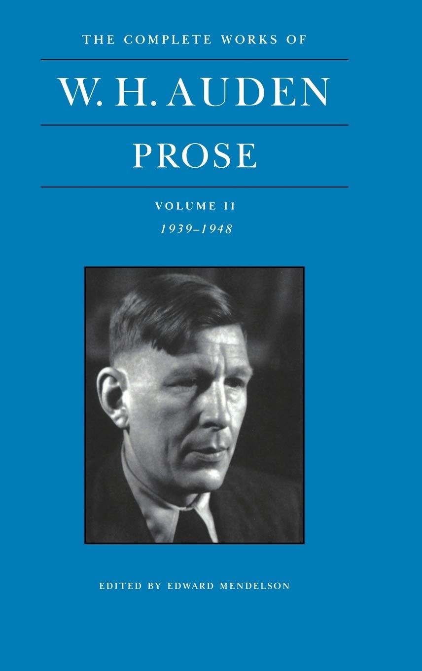 Prose, 1939-1948 (2) (COMPLETE WORKS OF W H AUDEN, Band 2) Essays & Short Stories