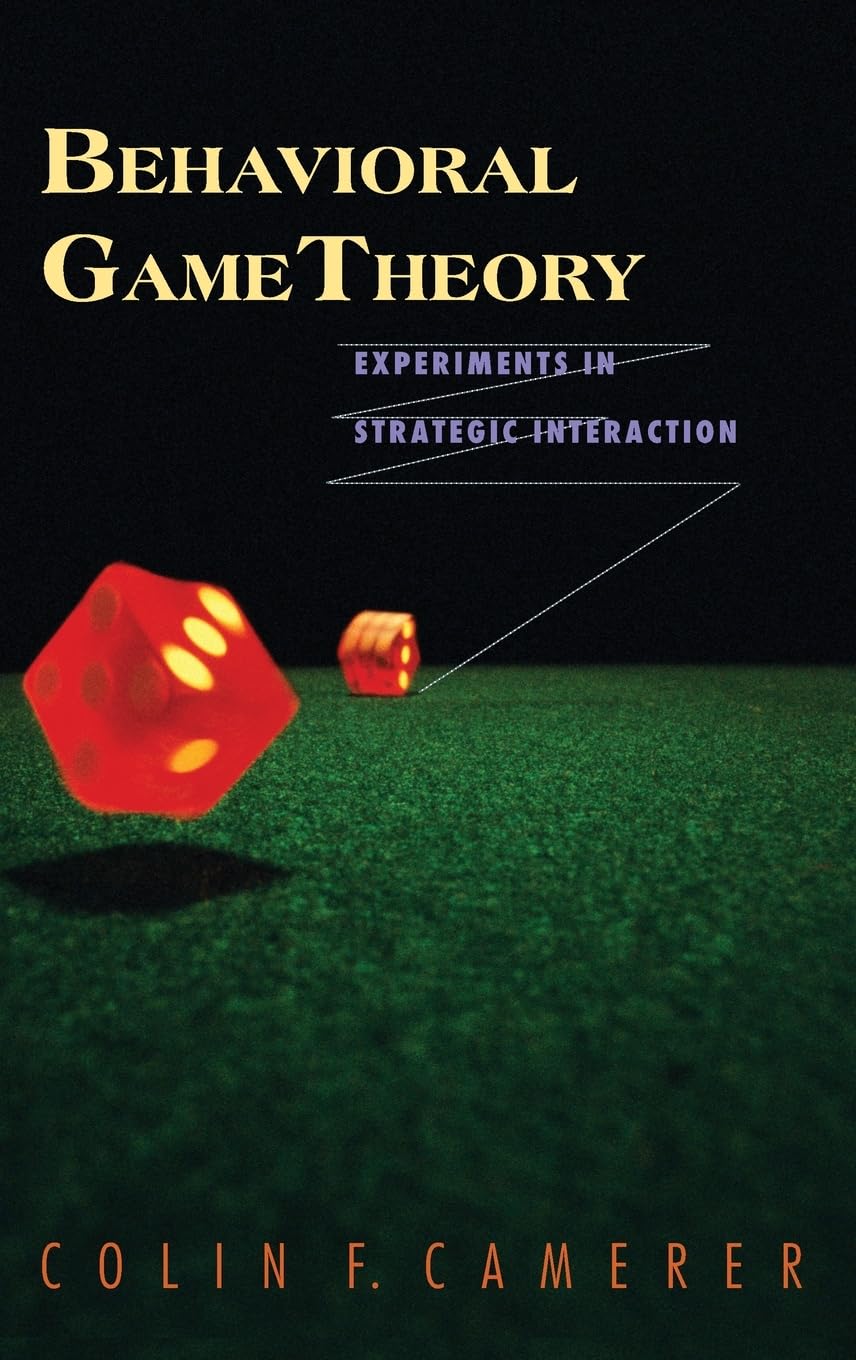 Behavioral Game Theory: Experiments in Strategic Interaction (Roundtable Series in Behaviorial Economics) Law