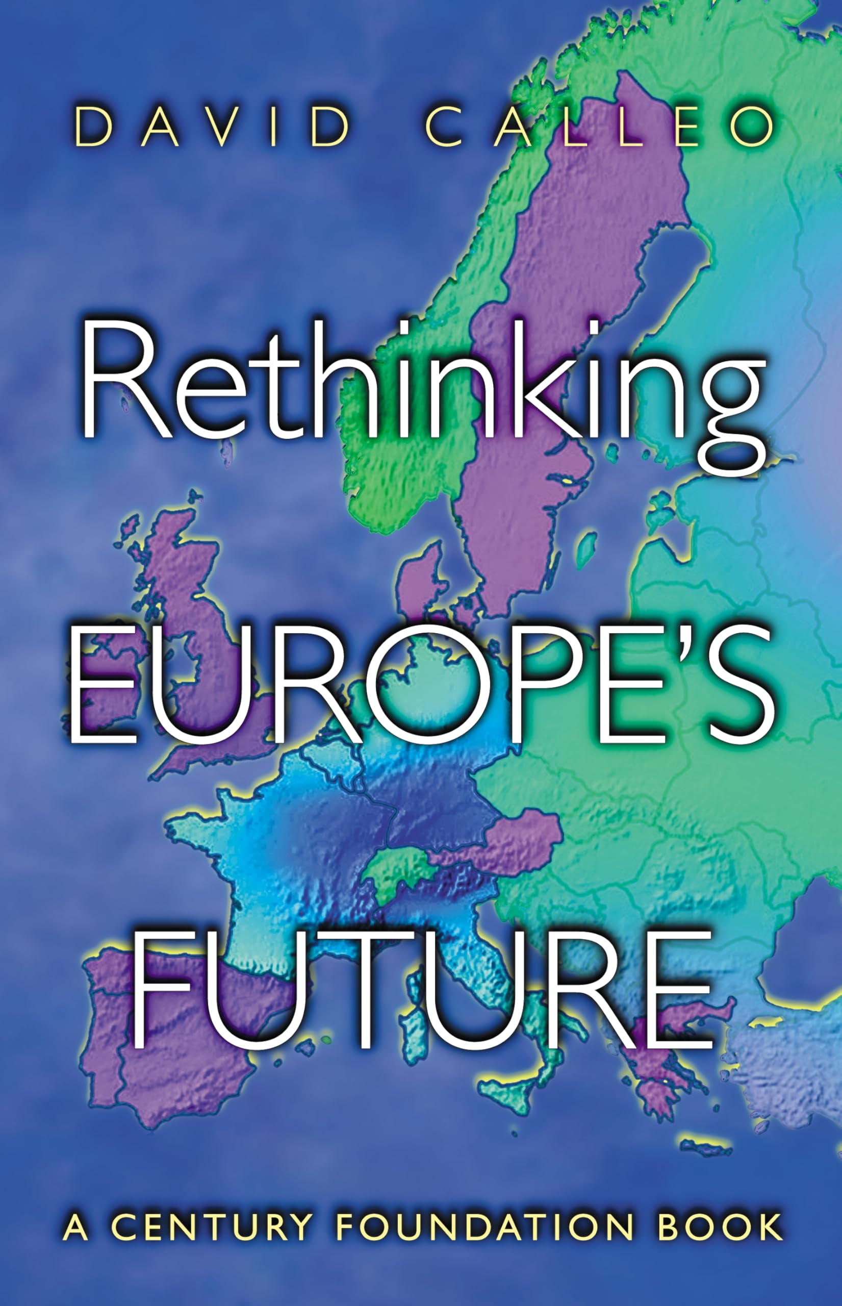 Rethinking Europe's Future (Century Foundation Book) Social Sciences