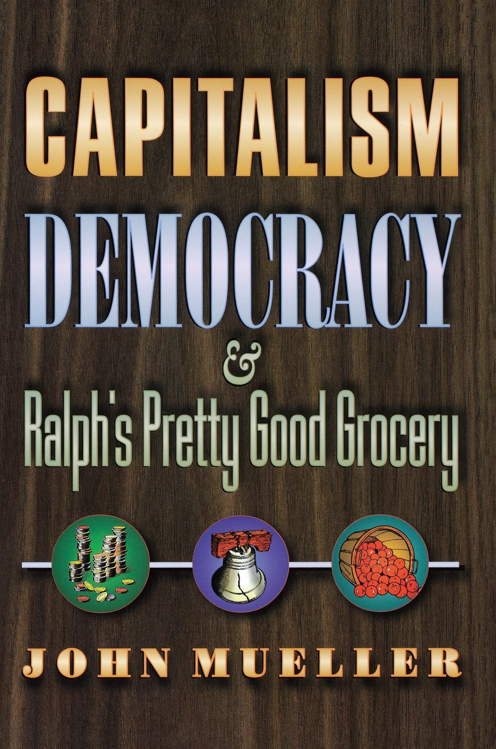 Capitalism, Democracy, and Ralph's Pretty Good Grocery book