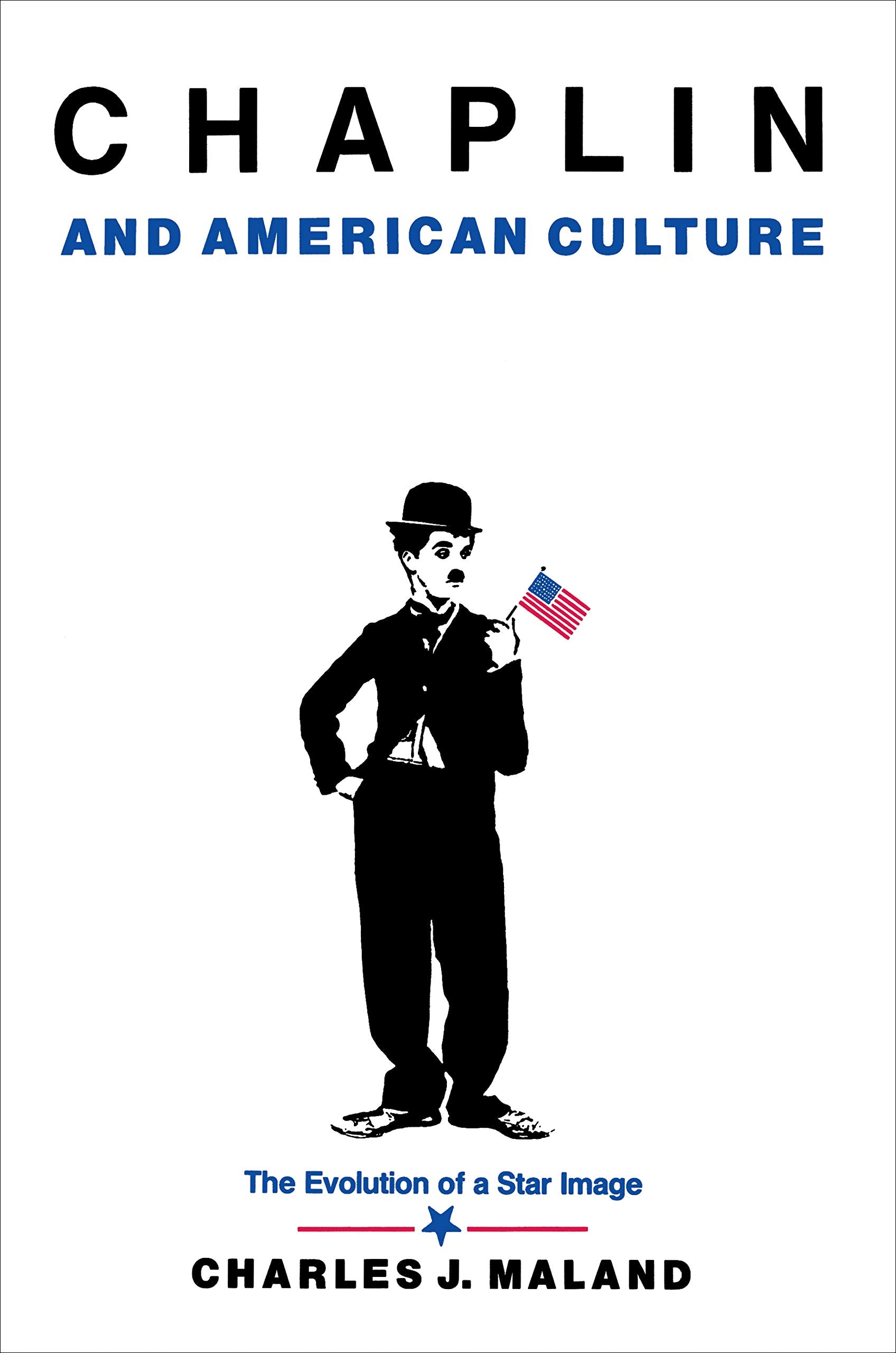 Chaplin and American Culture: The Evolution of a Star Image Media & Communication