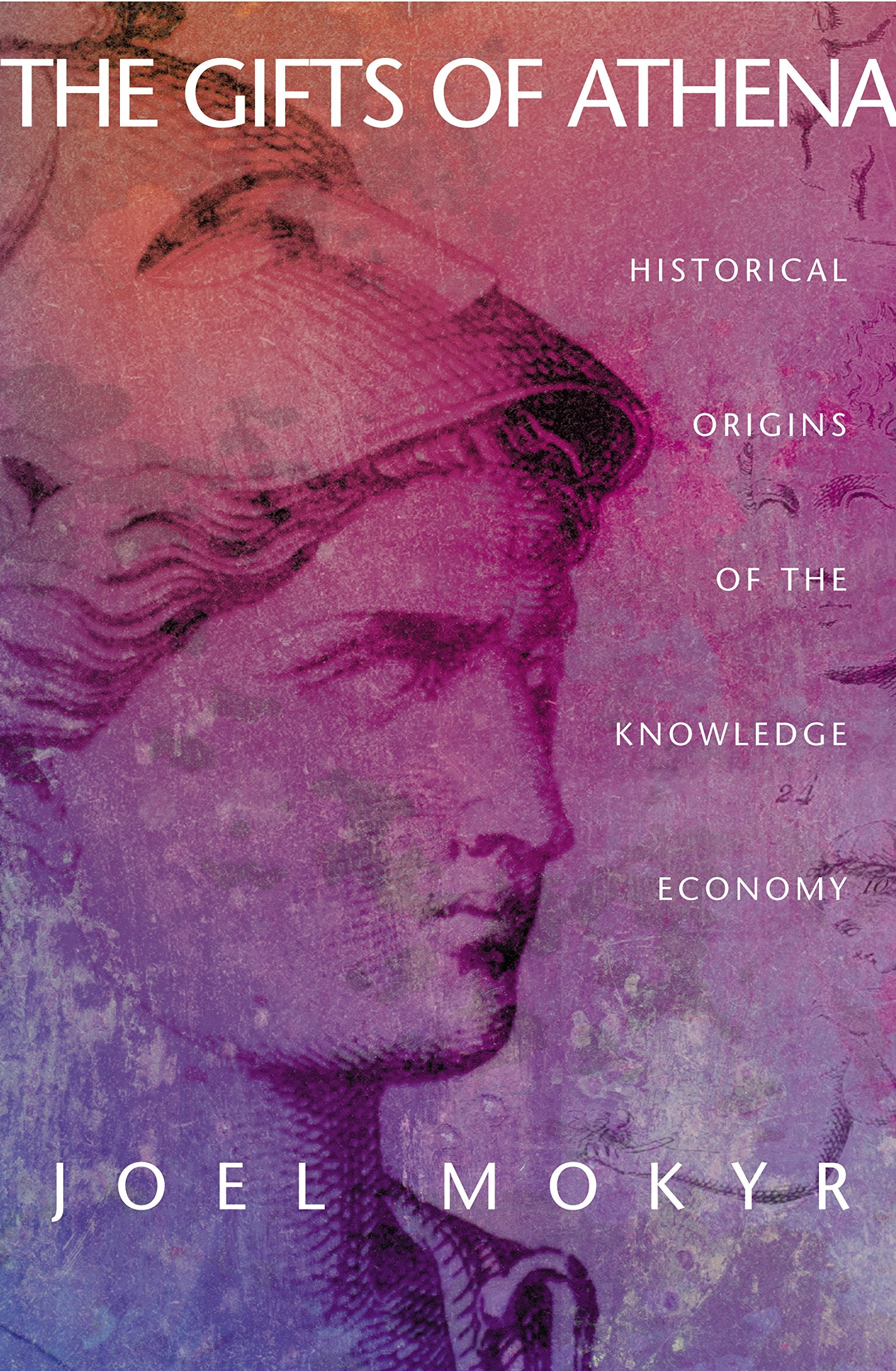 Gifts of Athena: Historical Origins of the Knowledge Economy Business, Finance & Career