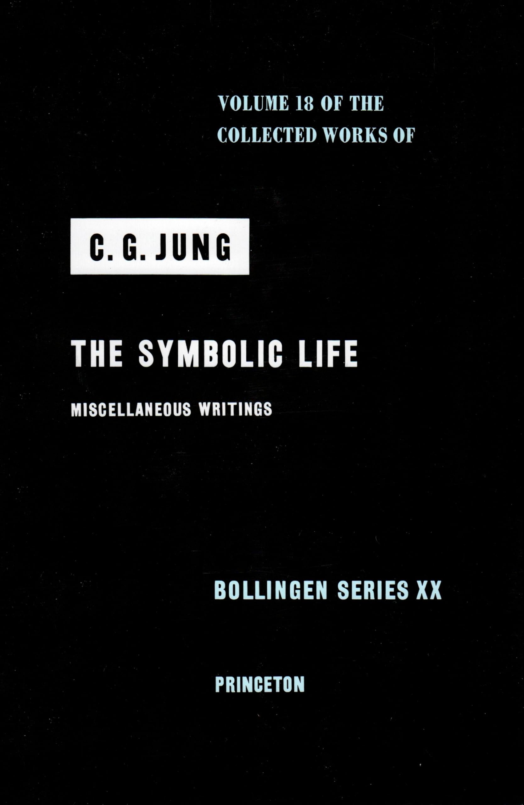 Collected Works of C.G. Jung, Volume 18: The Symbolic Life: Miscellaneous Writings Psychology