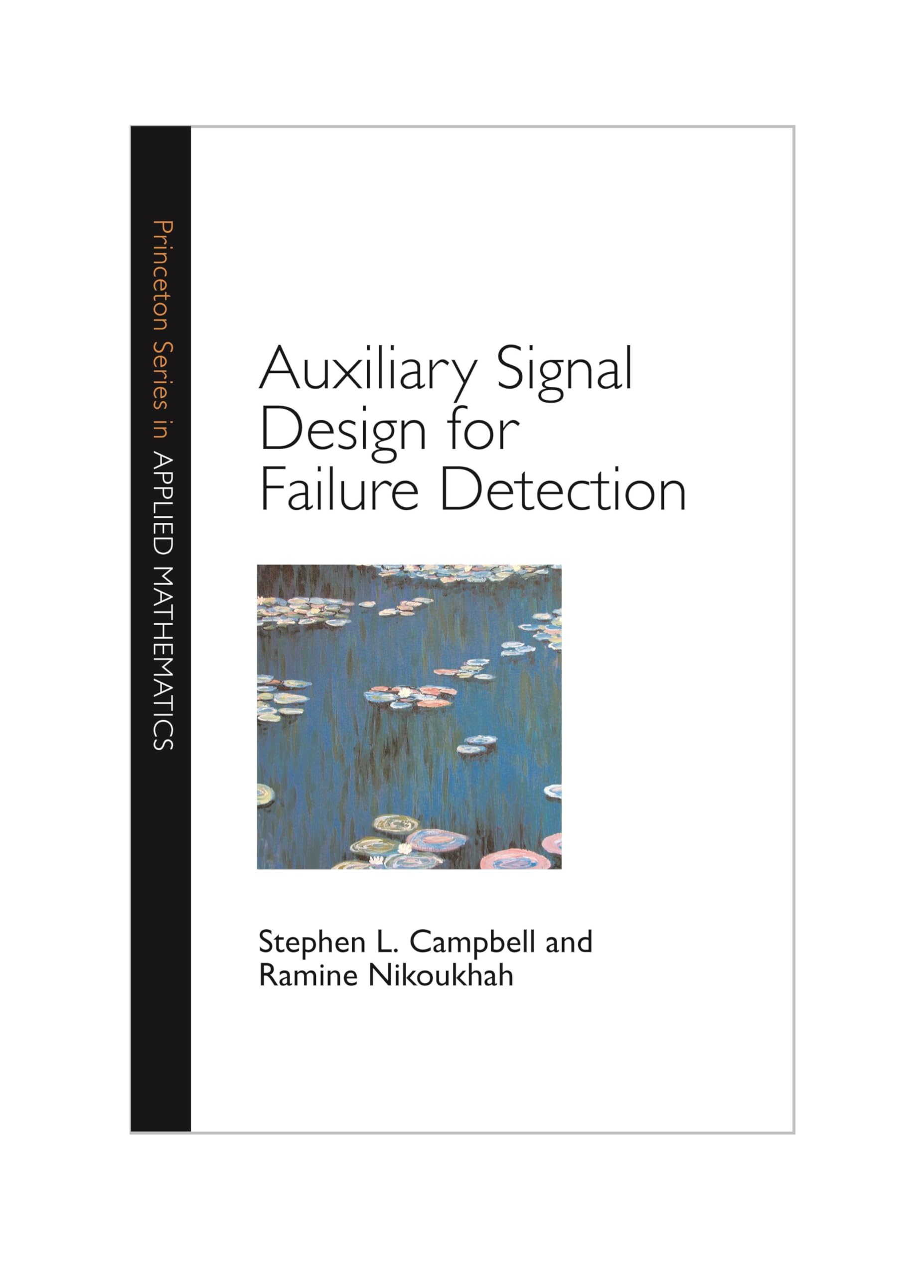 Auxiliary Signal Design for Failure Detection (Princeton Series in Applied Mathematics) Mathematics