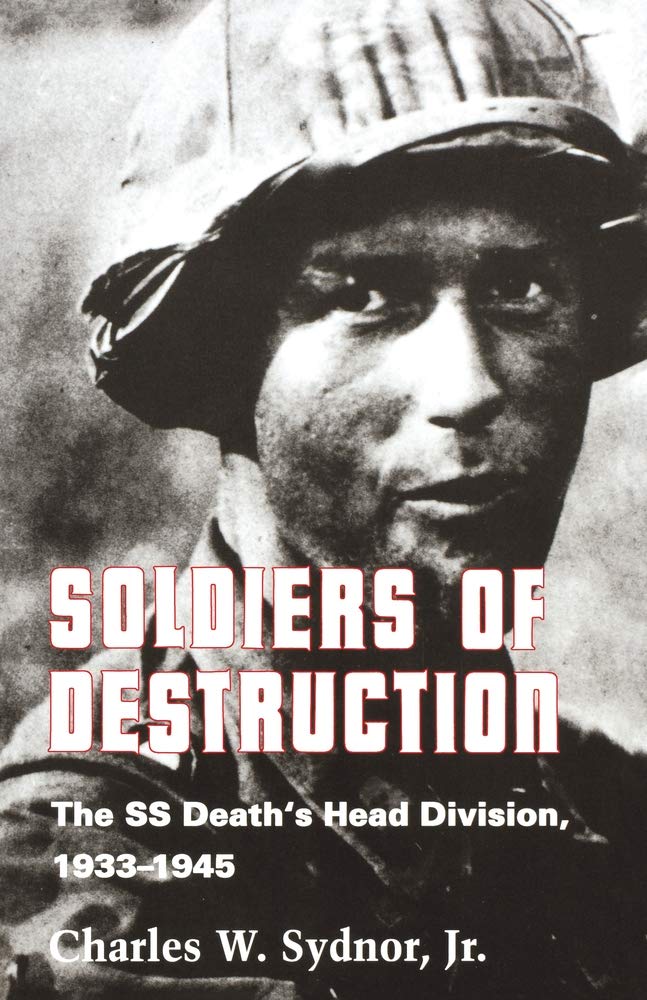 Soldiers of Destruction: The SS Death's Head Division, 1933-1945 - Updated Edition Social Sciences